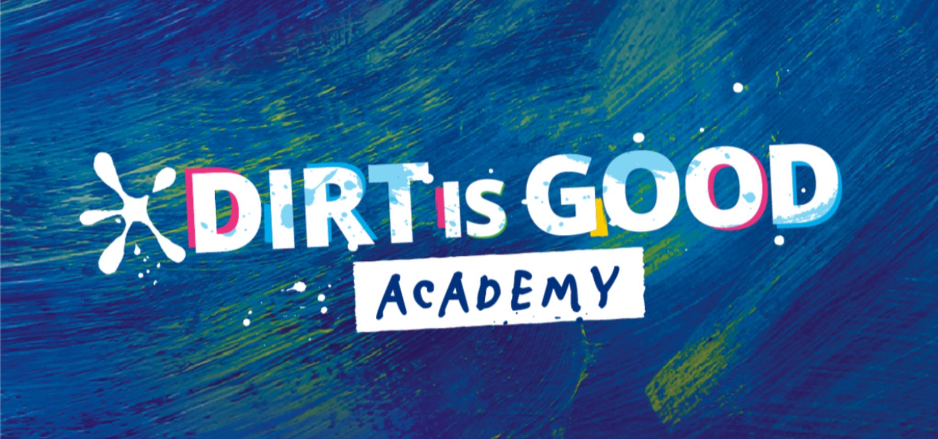 Unilever: Dirt Is Good Academy